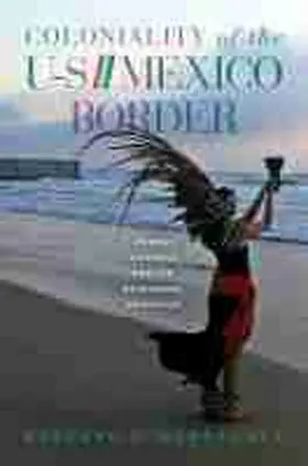 Hernández |  Coloniality of the Us/Mexico Border: Power, Violence, and the Decolonial Imperative | Buch |  Sack Fachmedien