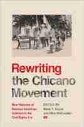 García / McCracken |  Rewriting the Chicano Movement: New Histories of Mexican American Activism in the Civil Rights Era | Buch |  Sack Fachmedien