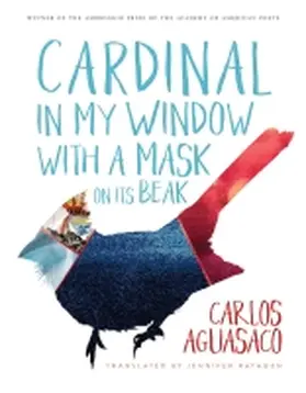 Aguasaco |  Cardinal in My Window with a Mask on Its Beak | Buch |  Sack Fachmedien