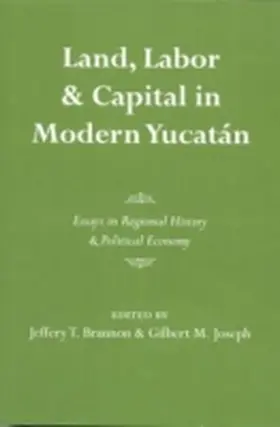 Brannon / Joseph |  Land, Labor, and Capital in Modern Yucatan | Buch |  Sack Fachmedien