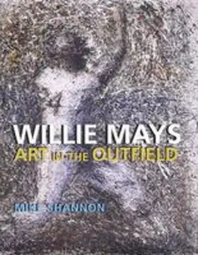 Shannon |  Willie Mays: Art in the Outfield | Buch |  Sack Fachmedien