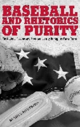 Butterworth |  Baseball and Rhetorics of Purity: The National Pastime and American Identity During the War on Terror | Buch |  Sack Fachmedien
