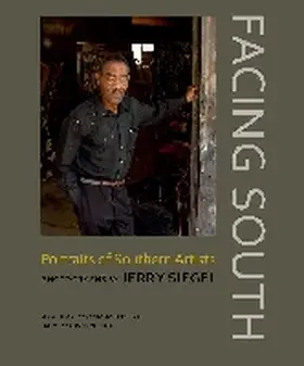 Siegel |  Facing South: Portraits of Southern Artists: Photographs by Jerry Siegel | Buch |  Sack Fachmedien