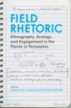 Rai / Druschke |  Field Rhetoric: Ethnography, Ecology, and Engagement in the Places of Persuasion | Buch |  Sack Fachmedien