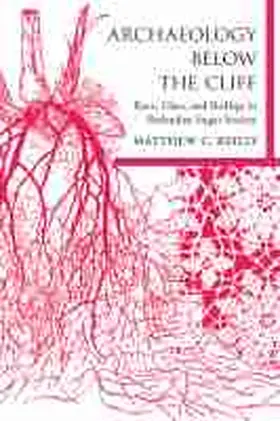 Reilly |  Archaeology Below the Cliff: Race, Class, and Redlegs in Barbadian Sugar Society | Buch |  Sack Fachmedien