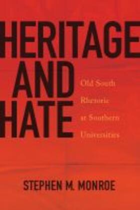 Monroe |  Heritage and Hate: Old South Rhetoric at Southern Universities | Buch |  Sack Fachmedien