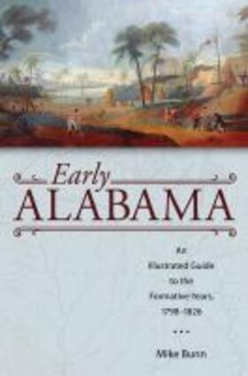 Bunn |  Early Alabama: An Illustrated Guide to the Formative Years, 1798-1826 | Buch |  Sack Fachmedien