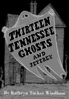 Windham |  Thirteen Tennessee Ghosts and Jeffrey: Commemorative Edition | Buch |  Sack Fachmedien