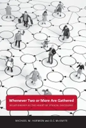 Harmon / McSwite |  Whenever Two or More Are Gathered: Relationship as the Heart of Ethical Discourse | Buch |  Sack Fachmedien