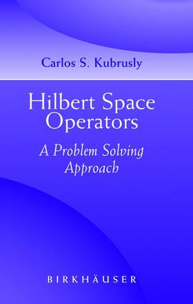 Kubrusly |  Hilbert Space Operators | Buch |  Sack Fachmedien