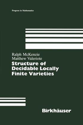 McKenzie / Valeriote |  Structure of Decidable Locally Finite Varieties | Buch |  Sack Fachmedien
