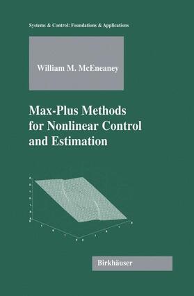McEneaney |  Max-Plus Methods for Nonlinear Control and Estimation | Buch |  Sack Fachmedien