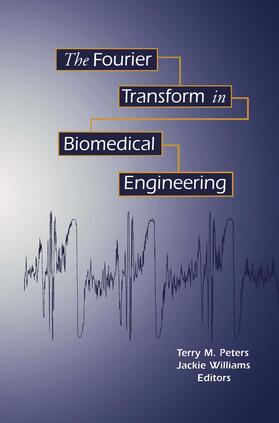 Peters / Williams |  The Fourier Transform in Biomedical Engineering | Buch |  Sack Fachmedien