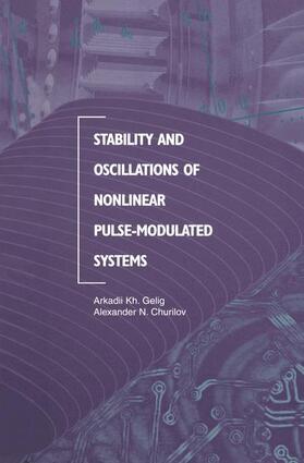 Churilov / Gelig |  Stability and Oscillations of Nonlinear Pulse-Modulated Systems | Buch |  Sack Fachmedien