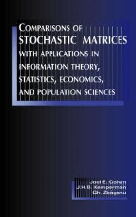 Cohen / Zbaganu / Kemperman |  Comparisons of Stochastic Matrices with Applications in Information Theory, Statistics, Economics and Population Sciences | Buch |  Sack Fachmedien