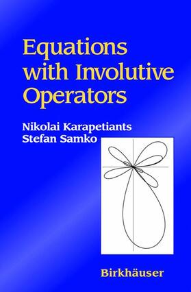 Samko / Karapetiants |  Equations with Involutive Operators | Buch |  Sack Fachmedien