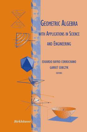 Sobczyk / Bayro Corrochano |  Geometric Algebra with Applications in Science and Engineering | Buch |  Sack Fachmedien