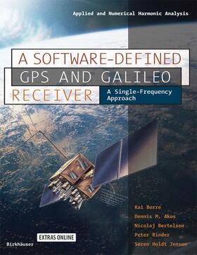 Borre / Akos / Bertelsen |  A Software-Defined GPS and Galileo Receiver | Buch |  Sack Fachmedien
