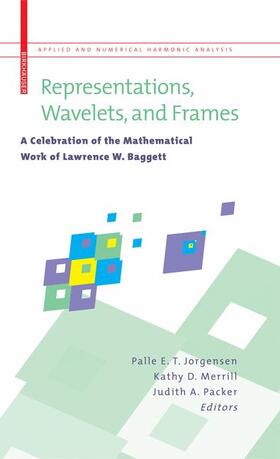 Jorgensen / Merrill / Packer |  Representations, Wavelets, and Frames | Buch |  Sack Fachmedien