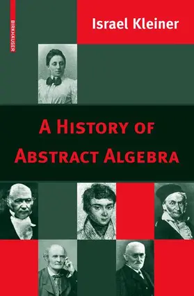 Kleiner |  A History of Abstract Algebra | Buch |  Sack Fachmedien