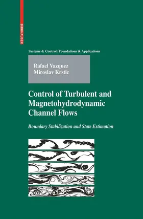 Vazquez / Krstic |  Control of Turbulent and Magnetohydrodynamic Channel Flows | eBook | Sack Fachmedien