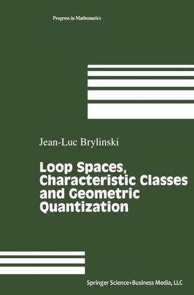 Brylinski |  Loop Spaces, Characteristic Classes and Geometric Quantization | Buch |  Sack Fachmedien