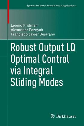 Fridman / Bejarano / Poznyak |  Robust Output LQ Optimal Control via Integral Sliding Modes | Buch |  Sack Fachmedien