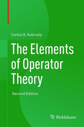 Kubrusly |  The Elements of Operator Theory | Buch |  Sack Fachmedien