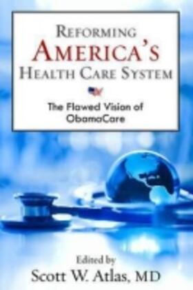 Atlas |  Reforming America's Health Care System: The Flawed Vision of ObamaCare | Buch |  Sack Fachmedien