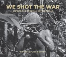 Nguyen |  We Shot the War: Overseas Weekly in Vietnam Volume 690 | Buch |  Sack Fachmedien