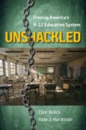 Bolick / Hardiman |  Unshackled: Freeing America's K-12 Education System | Buch |  Sack Fachmedien