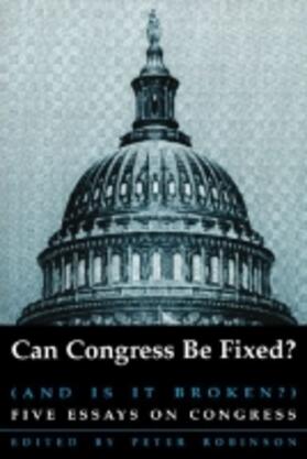 Robinson |  Can Congress Be Fixed?: And Is It Broken? Five Essays on Congressional Reform | Buch |  Sack Fachmedien