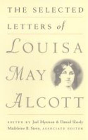 Alcott / Myerson / Shealy |  The Selected Letters of Louisa May Alcott | Buch |  Sack Fachmedien