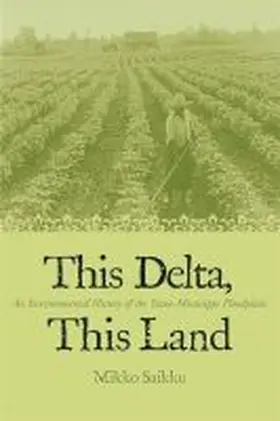 Saikku | This Delta, This Land: An Environmental History of the Yazoo-Mississippi Floodplain | Buch | 978-0-8203-2534-7 | sack.de