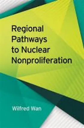 Wan |  Regional Pathways to Nuclear Nonproliferation | Buch |  Sack Fachmedien