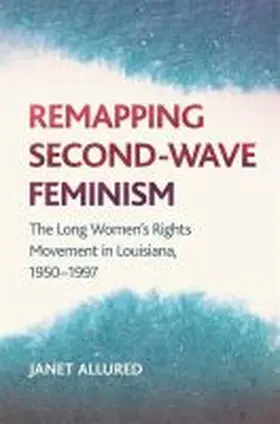 Allured |  Remapping Second-Wave Feminism | Buch |  Sack Fachmedien