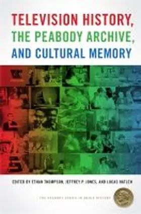 Hatlen / Thompson / Jones |  Television History, the Peabody Archive, and Cultural Memory | Buch |  Sack Fachmedien