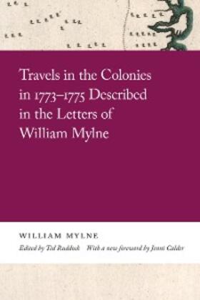 Mylne / Ruddock |  Travels in the Colonies in 1773–1775 Described in the Letters of William Mylne | eBook | Sack Fachmedien