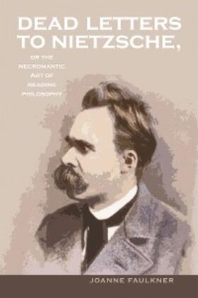 Faulkner |  Dead Letters to Nietzsche, or the Necromantic Art of Reading Philosophy | eBook | Sack Fachmedien