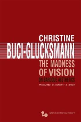 Buci-Glucksmann |  The Madness of Vision | eBook | Sack Fachmedien