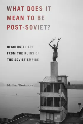 Tlostanova |  What Does It Mean to Be Post-Soviet? | eBook | Sack Fachmedien