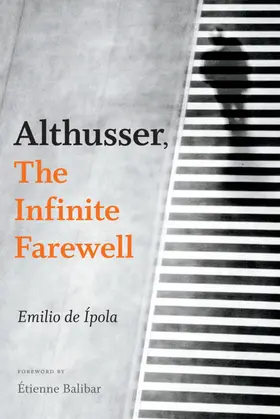 de Ípola / Emilio de Ipola |  Althusser, The Infinite Farewell | eBook | Sack Fachmedien