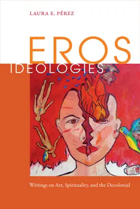 Pérez / Laura E. Perez |  Eros Ideologies | eBook | Sack Fachmedien