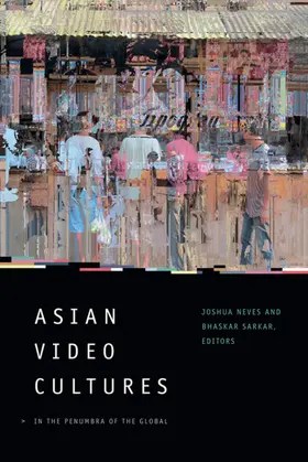 Neves / Sarkar |  Asian Video Cultures | eBook | Sack Fachmedien