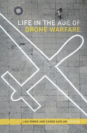 Parks / Kaplan |  Life in the Age of Drone Warfare | eBook | Sack Fachmedien