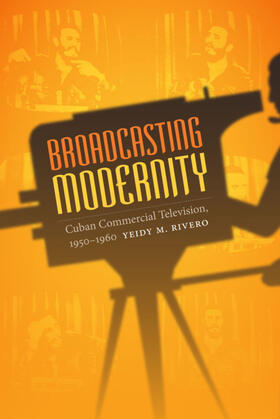 Rivero |  Broadcasting Modernity | eBook | Sack Fachmedien