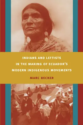 Becker / Mignolo / Silverblatt |  Indians and Leftists in the Making of Ecuador's Modern Indigenous Movements | eBook | Sack Fachmedien