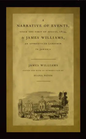 Williams / Paton / Mignolo |  A Narrative of Events, since the First of August, 1834, by James Williams, an Apprenticed Labourer in Jamaica | eBook | Sack Fachmedien