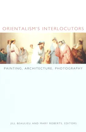 Beaulieu / Roberts / Thomas |  Orientalism's Interlocutors | eBook | Sack Fachmedien