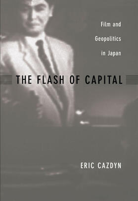 Cazdyn / Chow / Harootunian |  The Flash of Capital | eBook | Sack Fachmedien